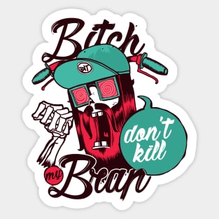 Don't kill my brap Sticker